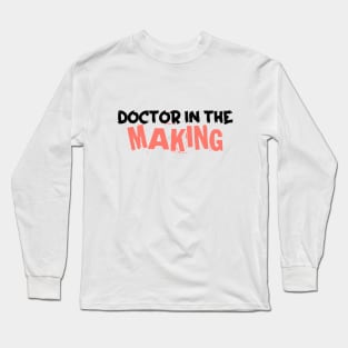 Pursuing Medical Dreams, Doctor in the Making Long Sleeve T-Shirt